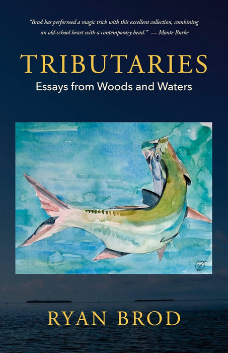 The cover of the book Tributaries Essays from Woods and Waters by Ryan Brod