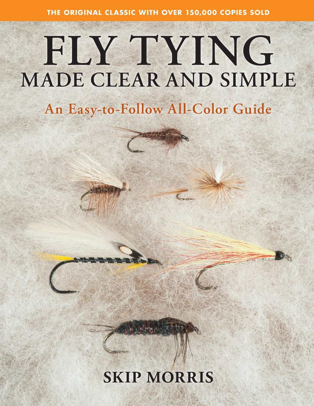 Fly Tying Made Clear and Simple  by Skip Morris - Rangeley Region Sports Shop