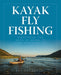 Kayak Fly Fishing, Everything You Need to Start Catching Fish - Rangeley Region Sports Shop
