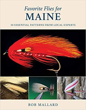 Favorite Flies for Maine: 50 Essential Patterns from Local Experts by Bob Mallard - Rangeley Region Sports Shop
